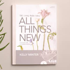 All Things New: A Study of 2 Corinthians Bible Study Book