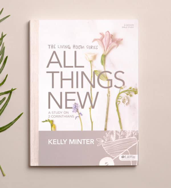 All Things New: A Study of 2 Corinthians Bible Study Book