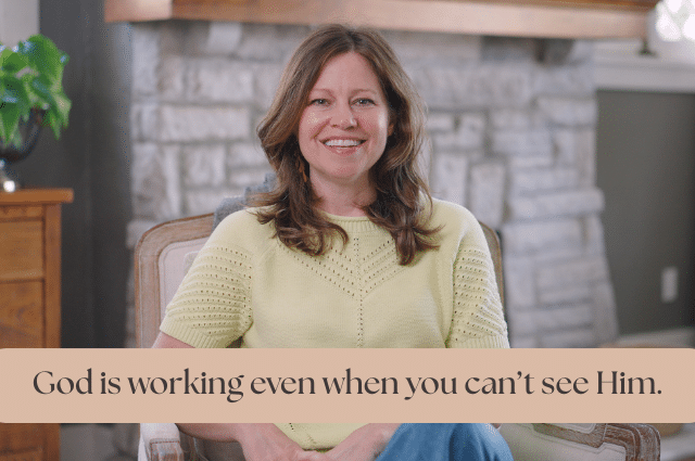 God is Working Even When You Can’t See Him
