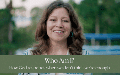 Who Am I?: How God responds when we don’t think we’re enough.