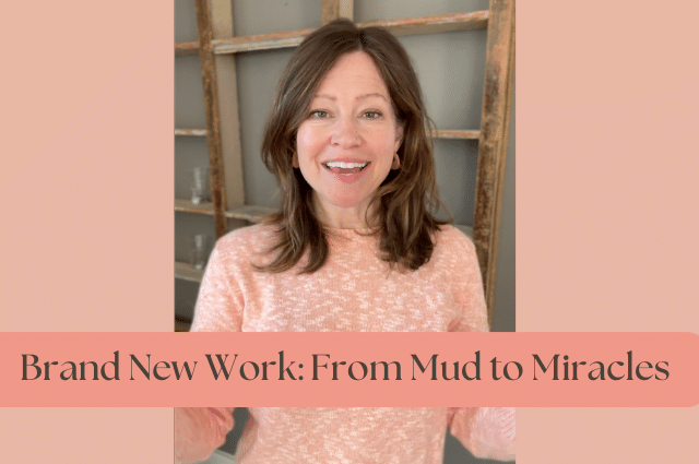 Brand New Work: From Mud to Miracles