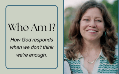 Who Am I?: How God responds when we don’t think we’re enough.