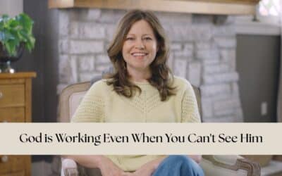 God is Working Even When You Can’t See Him