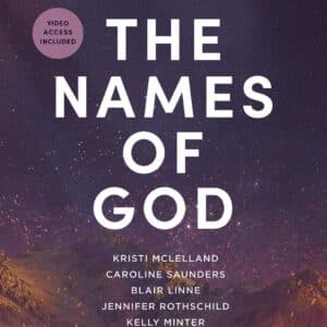 The Names of God: A Study of Who God Is and Who He Calls Us to Be (Video Access Included)
